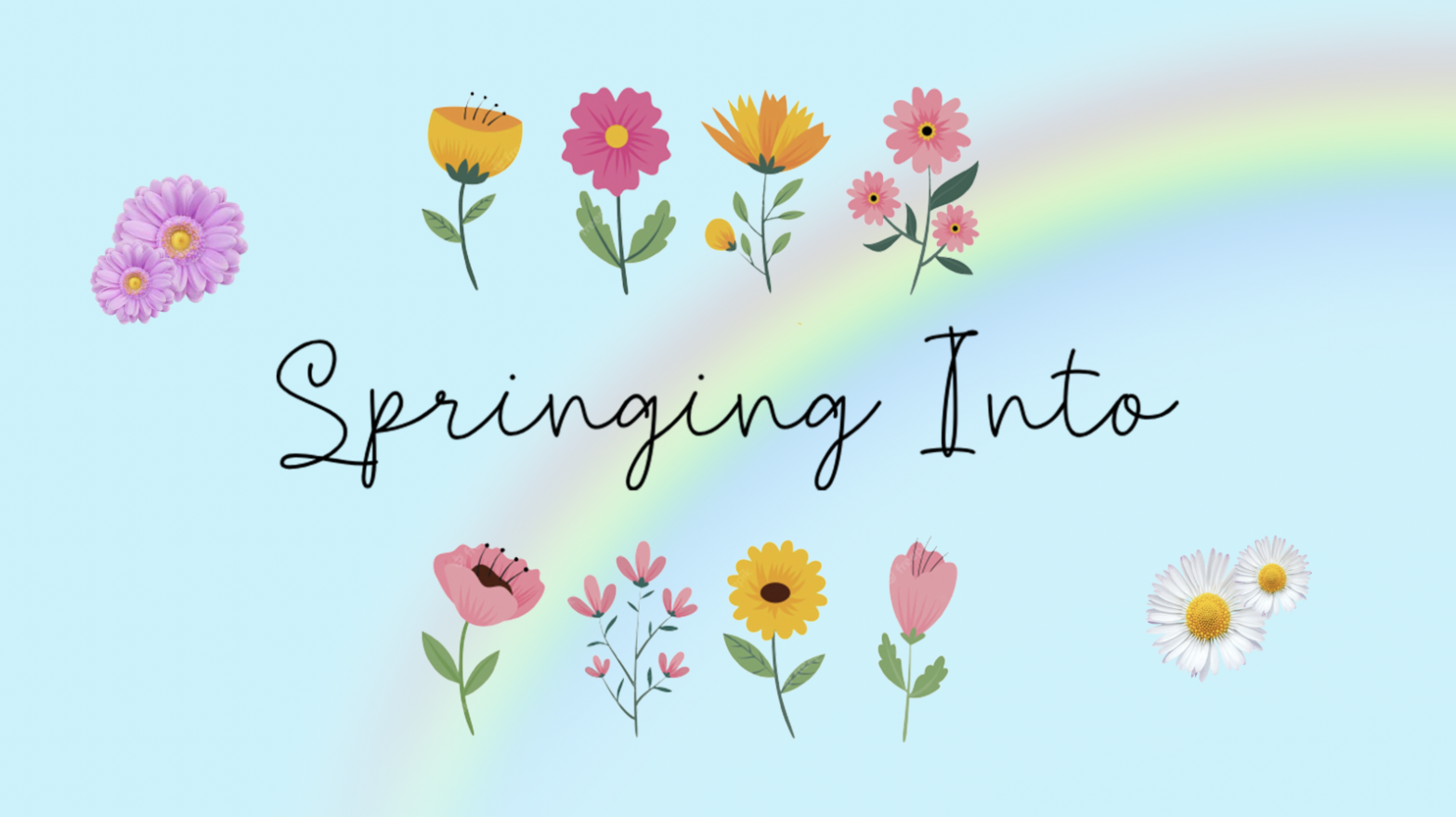 Baby blue background with flowers surrounding the title of the playlist; Springing Into. A rainbow crosses the background.