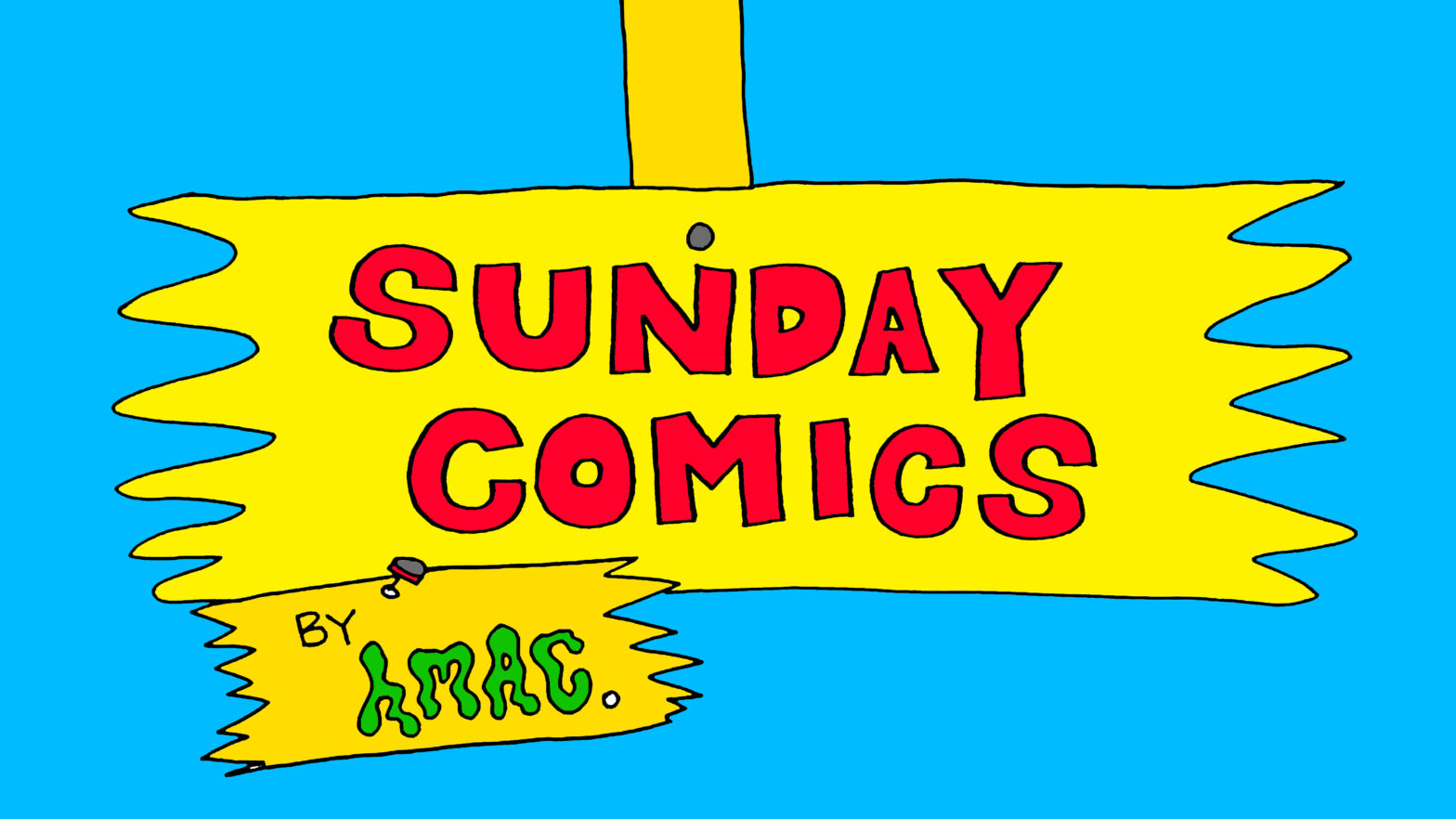 Yellow banner in a a blue background. that reads "Sunday Comics" in red, with a smaller banner underneath that read "by HMAC""