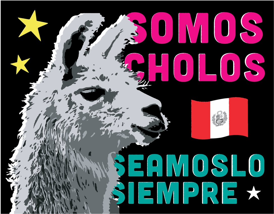 Thesis work by Sofia Cacho Sousa. A series of prints inspired by the artistic style of Peru. The print contains a black and white illustration of a llama in front of text on a black background that reads "Somos Cholos" followed by the Peruvian flag and then "Seamoslo Siempre." Photo credit Sofia Cacho Sousa.