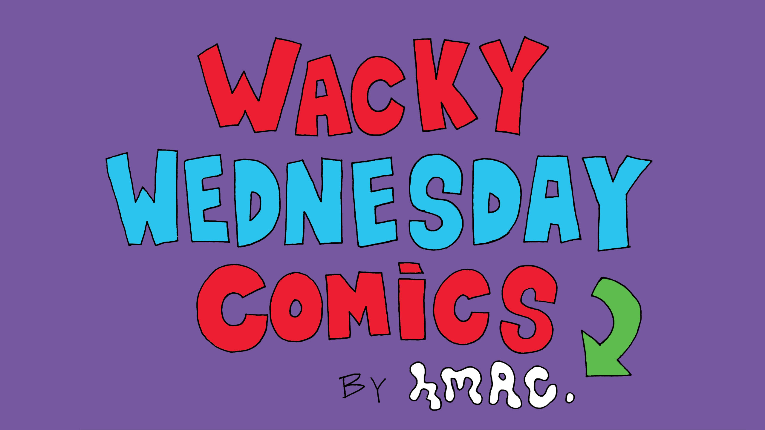 Illustrations with red and blue letters saying "Wacky Wednesday Comics by HMAC."