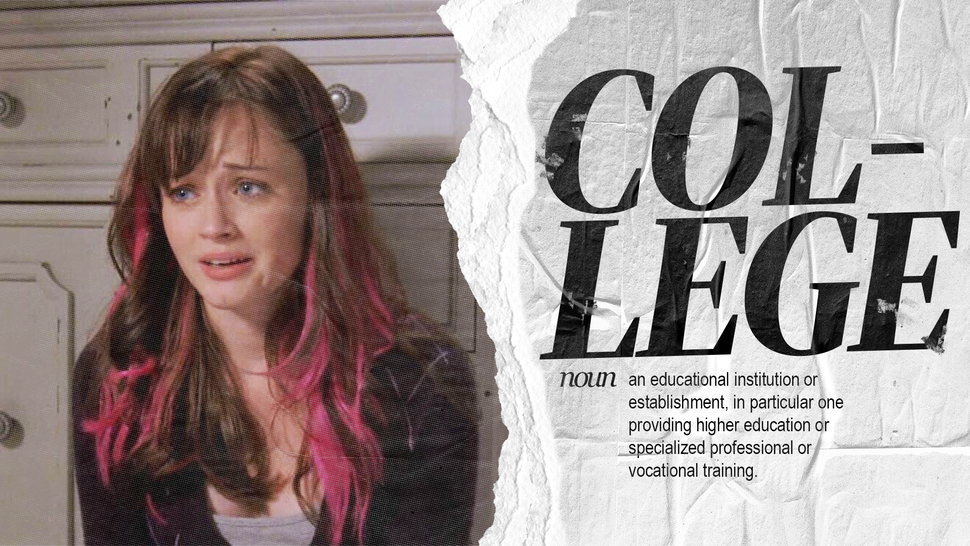 An image with a paper rip in the middle. On the left side Rory Gilmore is on the verge of tears with pink highlights, and on the right side is the definition of the word college.
