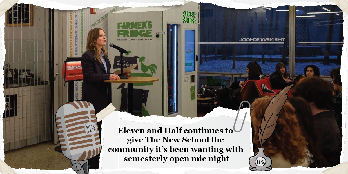 Eleven and a Half continues to give The New School the community it’s been wanting with semesterly open mic