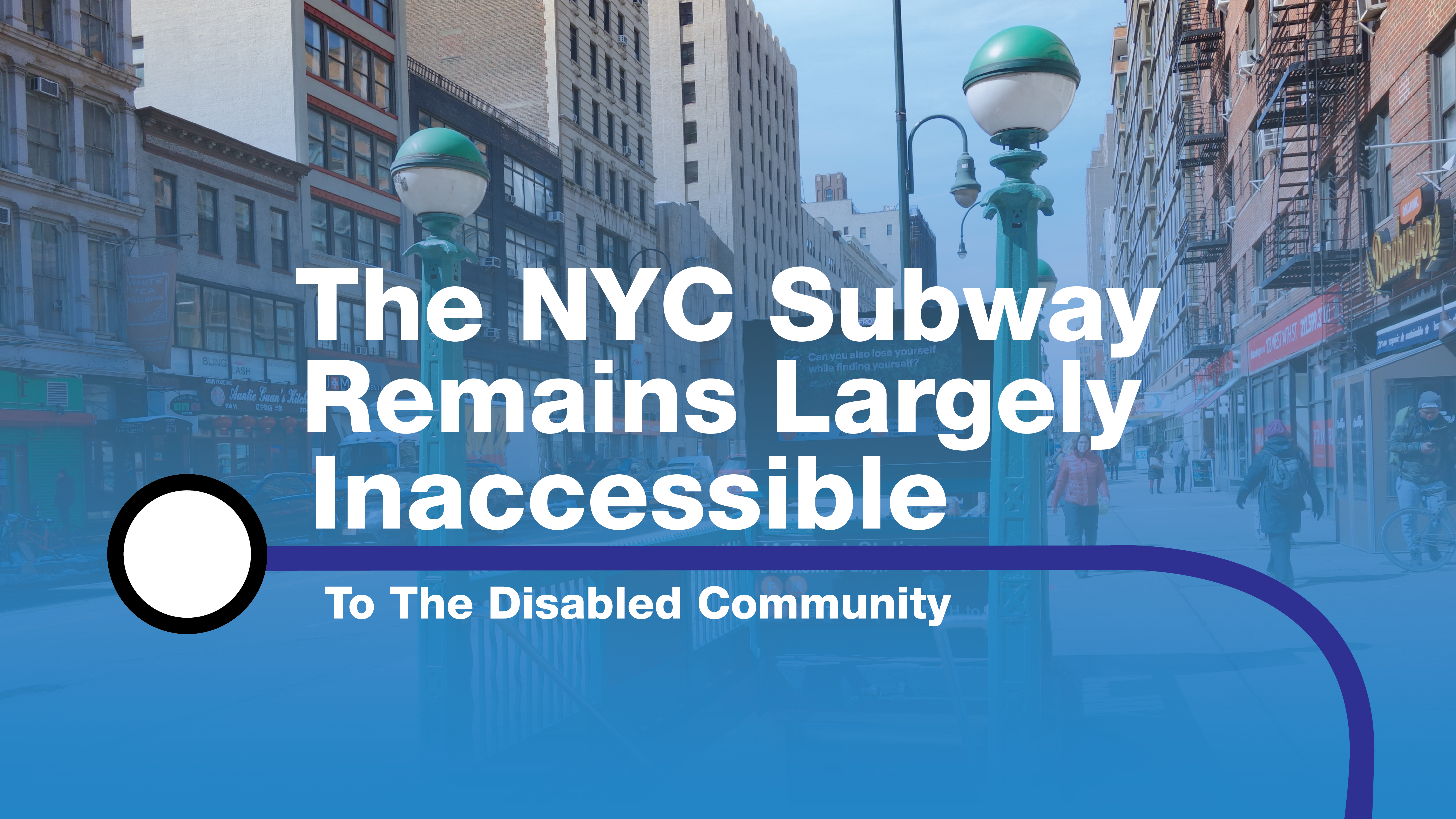 photo of NYC subway entrance with words "The NYC Subway Remains Largely Inaccessible to the Disabled Community"