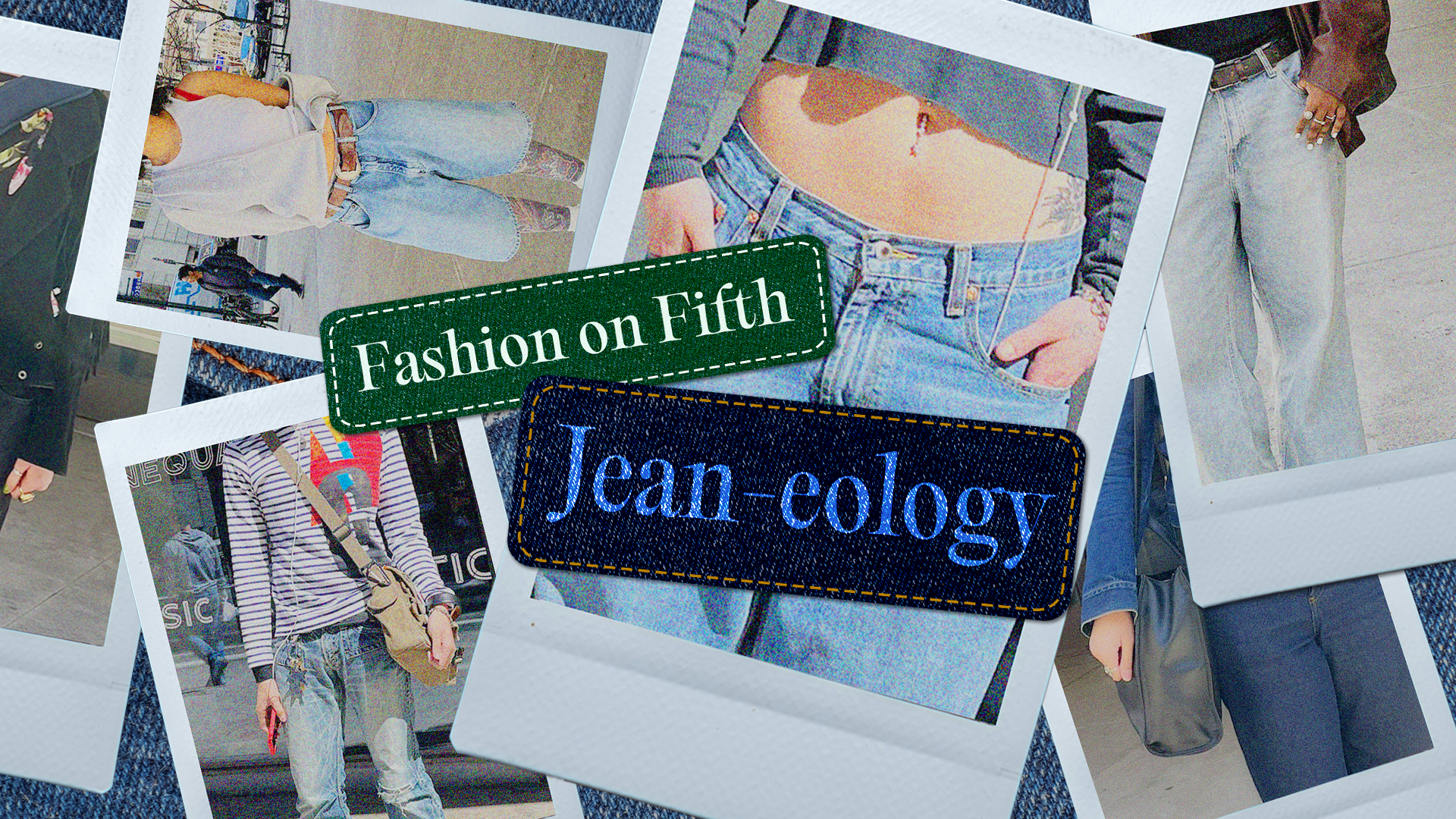 Polaroid pictures of jeans layered on top of each other with the words “Fashion on Fifth” and “Jean-eology” patched on top.