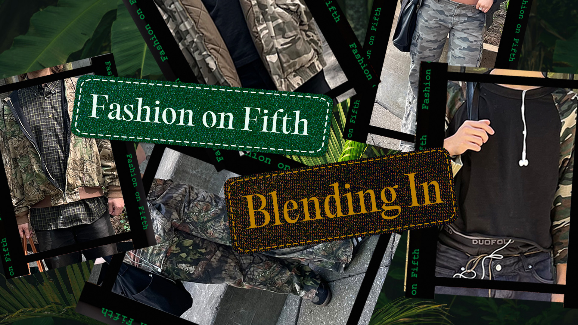 “Fashion on Fifth, Blending In” written on patches that are layered on top of images of camouflage clothing and a camouflage background.